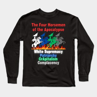 Four Horsemen Of The Apocalypse - White Supremacy - Patriarchy - CRapitalism - Complacency - Front Long Sleeve T-Shirt